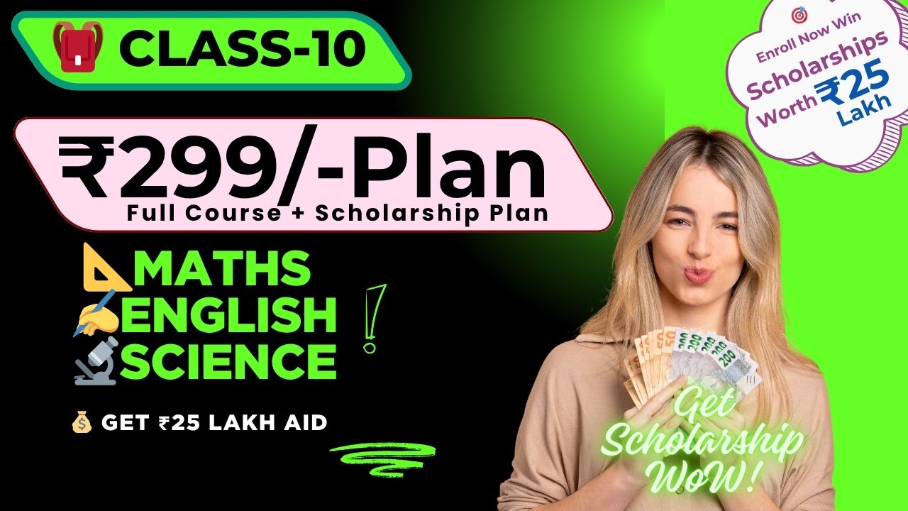 Class 10 – ₹299 Course + Scholarship Plan