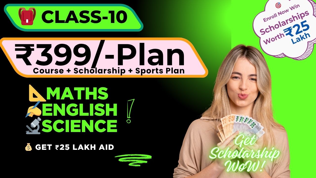 Class 10 – ₹399 Course + Scholarship + Sports Plan