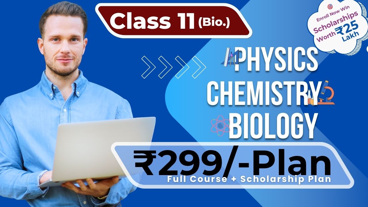 🌿 Class 11 Biology – ₹299 Course+ Scholership Plan
