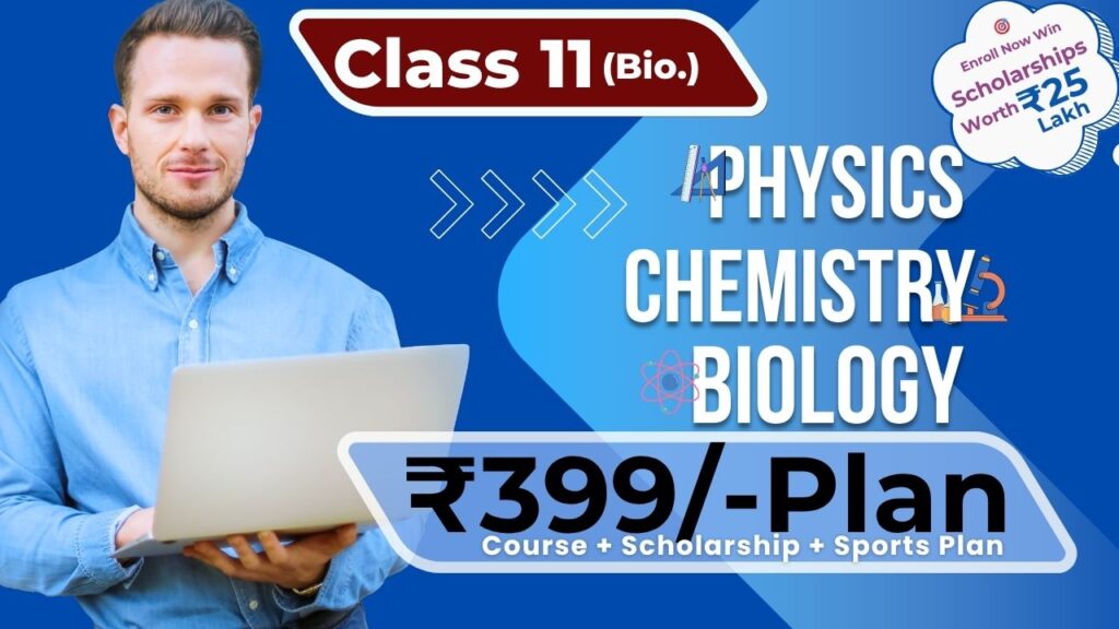 Class 11 Biology ₹399 Plan – Bio with Notes, Tests, Sports & Scholarship