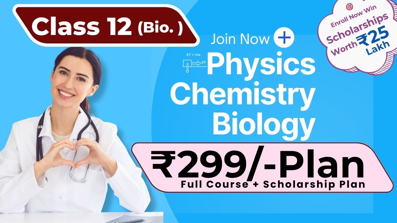🎓 Class 12 Biology – ₹299 Course + Scholarship Plan