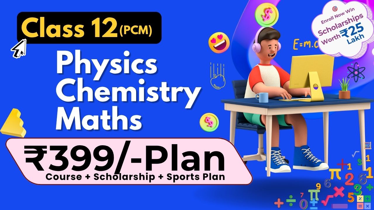 👑 Class 12 PCM – ₹399 Premium Plan Full Course + Scholarship + Sports