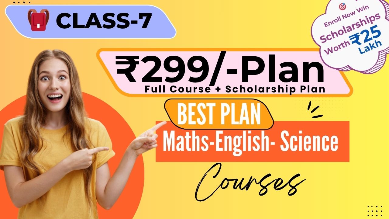 Class 7 – ₹299 Course + Scholarship Plan