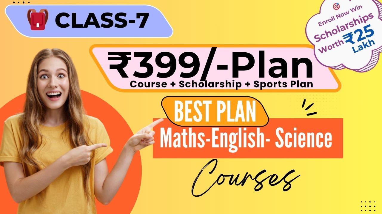 Class 7 – ₹399 Course + Scholarship + Sports Plan